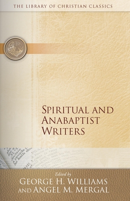 Spiritual and Anabaptist Writers - George H. Williams