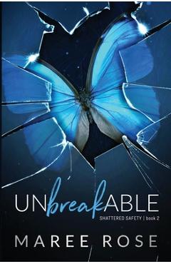 Coperta cărții 'Unbreakable: A Reverse Harem Romance (Shattered Safety Book 2) - Maree Rose'