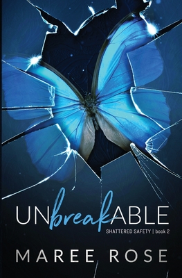 Coperta cărții 'Unbreakable: A Reverse Harem Romance (Shattered Safety Book 2) - Maree Rose'