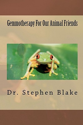 Gemmotherapy For Our Animal Friends - Stephen R. Blake