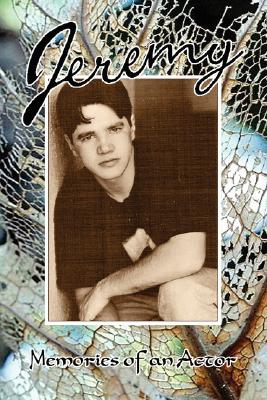 Jeremy * Memories of an Actor - Peggy J. Gomez