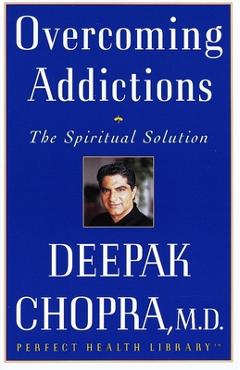Coperta cărții 'Overcoming Addictions: The Spiritual Solution - Deepak Chopra'