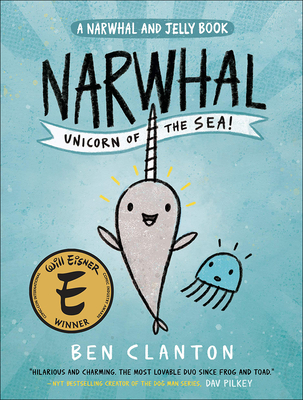 Narwhal: Unicorn of the Sea - Ben Clanton
