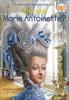 Who Was Marie Antoinette? - Dana Meachen Rau