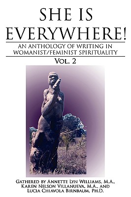 She Is Everywhere! Vol. 2: An anthology of writings in womanist/feminist spirituality - M. A. Annette Lyn Williams
