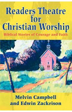 Coperta cărții 'Readers Theatre for Christian Worship: Biblical Stories of Courage and Faith - Melvin Campbell'
