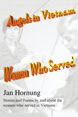 Angels in Vietnam: Women Who Served - Jan Hornung