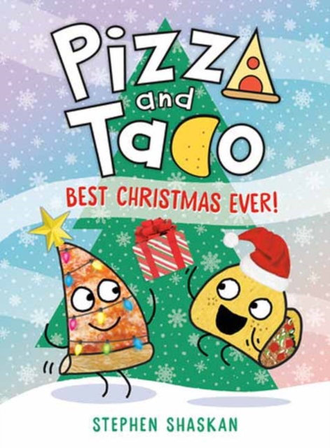 Pizza and Taco: Best Christmas Ever!: (A Graphic Novel) - Stephen Shaskan