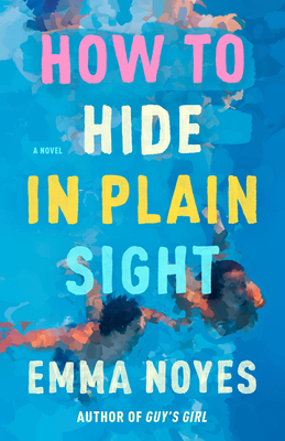 How to Hide in Plain Sight - Emma Noyes