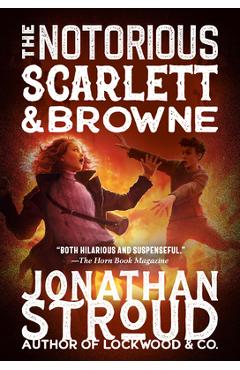 Poza produsului The Notorious Scarlett and Browne - Jonathan Stroud