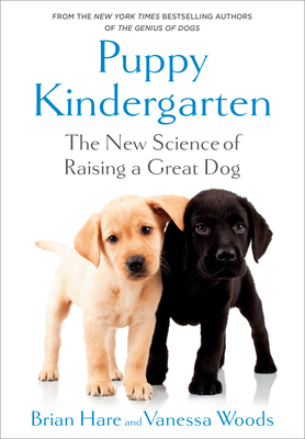 The Puppy Kindergarten: The New Science of Raising a Great Dog - Brian Hare