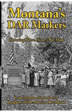Coperta cărții 'Montana's DAR Markers: Honoring Where History Was Made - Janice S. Hand'