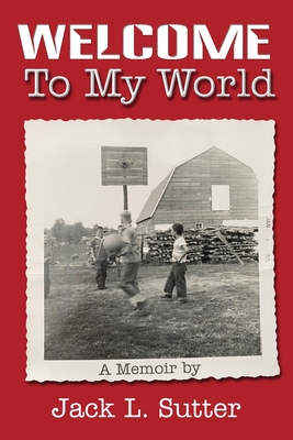Welcome to My World - Jack L. Sutter