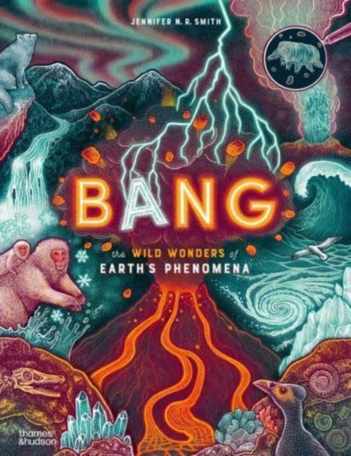 Bang: The Wild Wonders of Earth's Phenomena - Jennifer N. R. Smith