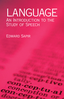 Language: An Introduction to the Study of Speech - Edward Sapir