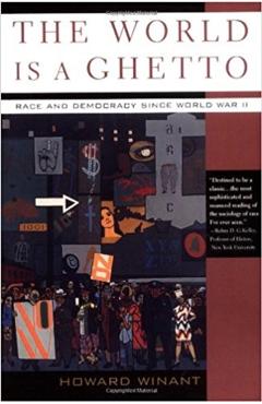 Coperta cărții 'The World Is a Ghetto: Race and Democracy Since World War II - Howard Winant'