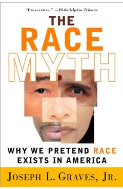 Coperta cărții 'The Race Myth: Why We Pretend Race Exists in America - Joseph Graves'