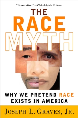 Coperta cărții 'The Race Myth: Why We Pretend Race Exists in America - Joseph Graves'