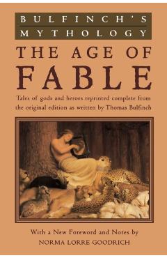 Coperta cărții 'Bulfinch's Mythology: The Age of Fable - Thomas Bulfinch'