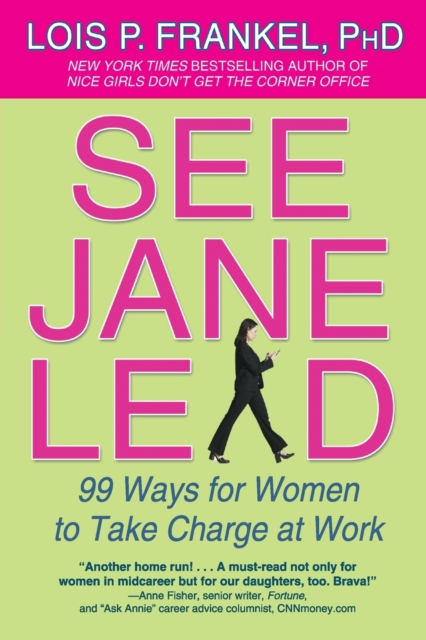 See Jane Lead: 99 Ways for Women to Take Charge at Work - Lois P. Frankel