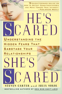 He's Scared, She's Scared: Understanding the Hidden Fears That Sabotage Your Relationships - Steven Carter