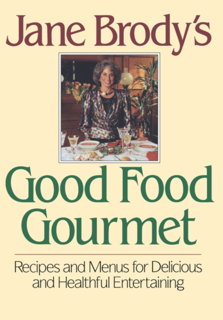 Jane Brody's Good Food Gourmet - Jane E. Brody