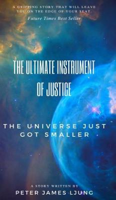 The Ultimate Instrument Of Justice 2nd Edition - Peter James Ljung