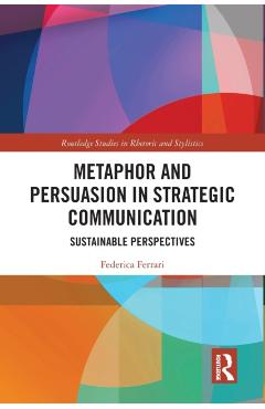 Coperta cărții 'Metaphor and Persuasion in Strategic Communication: Sustainable Perspectives - Federica Ferrari'