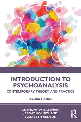 Introduction to Psychoanalysis: Contemporary Theory and Practice - Anthony W. Bateman