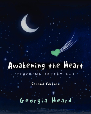Coperta cărții 'Awakening the Heart, Second Edition - Georgia Heard'
