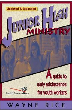 Coperta cărții 'Junior High Ministry: A Guide to Early Adolescence for Youth Workers - Wayne Rice'