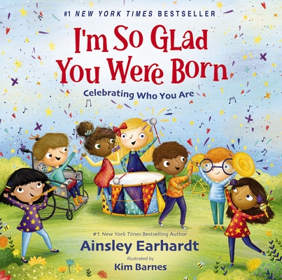 I'm So Glad You Were Born: Celebrating Who You Are - Ainsley Earhardt