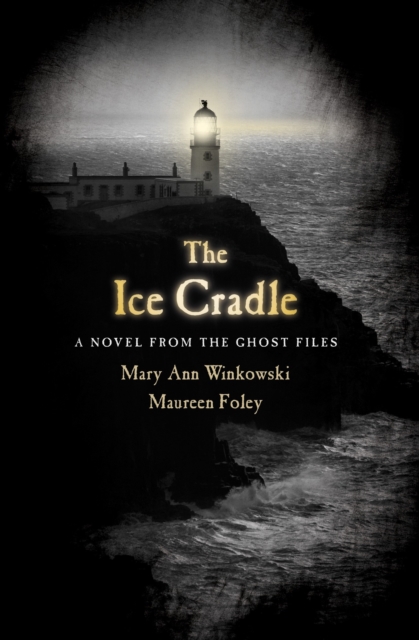 The Ice Cradle: A Novel from the Ghost Files - Mary Ann Winkowski