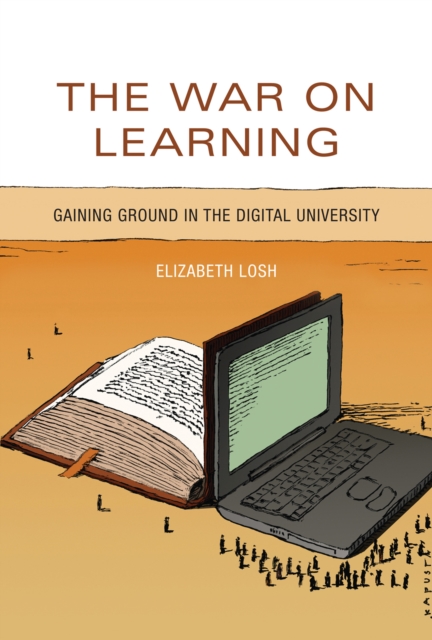 The War on Learning: Gaining Ground in the Digital University - Elizabeth Losh