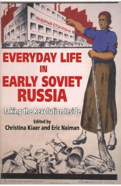 Poza produsului Everyday Life in Early Soviet Russia: Taking the Revolution Inside - Christina Kiaer