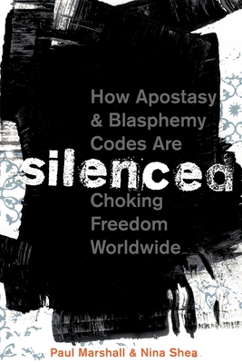 Silenced: How Apostasy and Blasphemy Codes Are Choking Freedom Worldwide - Paul Marshall