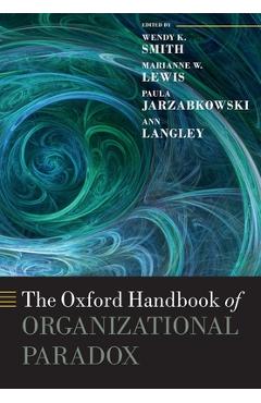 Coperta cărții 'The Oxford Handbook of Organizational Paradox - Wendy K. Smith'