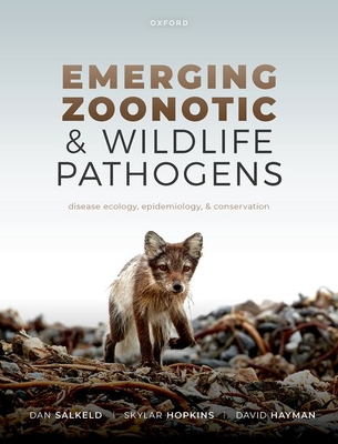 Emerging Zoonotic and Wildlife Pathogens: Disease Ecology, Epidemiology, and Conservation - Dan Salkeld