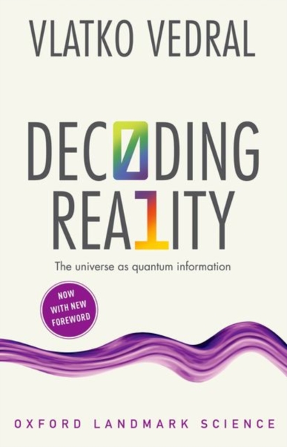 Decoding Reality: The Universe as Quantum Information - Vlatko Vedral