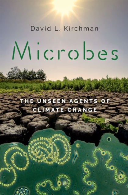 Microbes: The Unseen Agents of Climate Change - David L. Kirchman