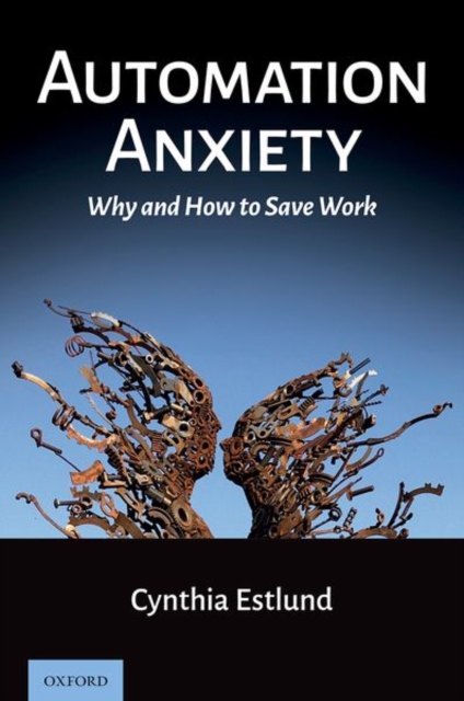 Automation Anxiety: Why and How to Save Work - Cynthia Estlund