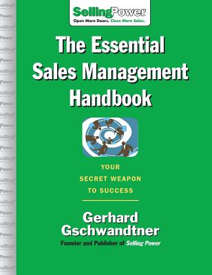 The Essential Sales Management Handbook: Your Secret Weapon to Success - Gerhard Gschwandtner