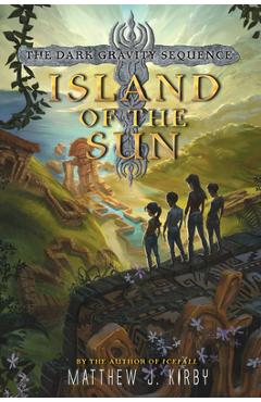 Coperta cărții 'Island of the Sun - Matthew J. Kirby'