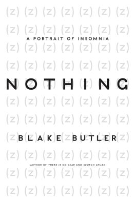 Nothing: A Portrait of Insomnia - Blake Butler