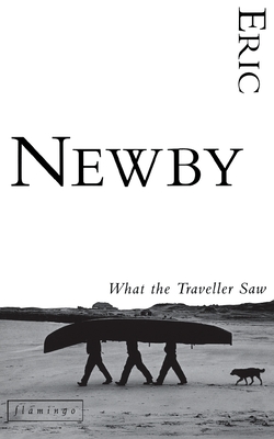 What the Traveller Saw - Eric Newby