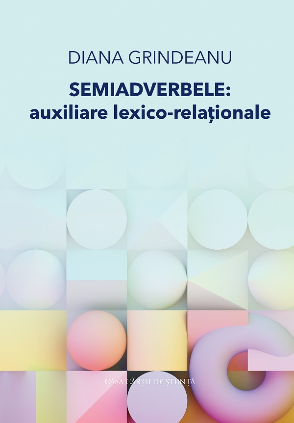 Semiadverbele: Auxiliare lexico-relationale - Diana Grindeanu