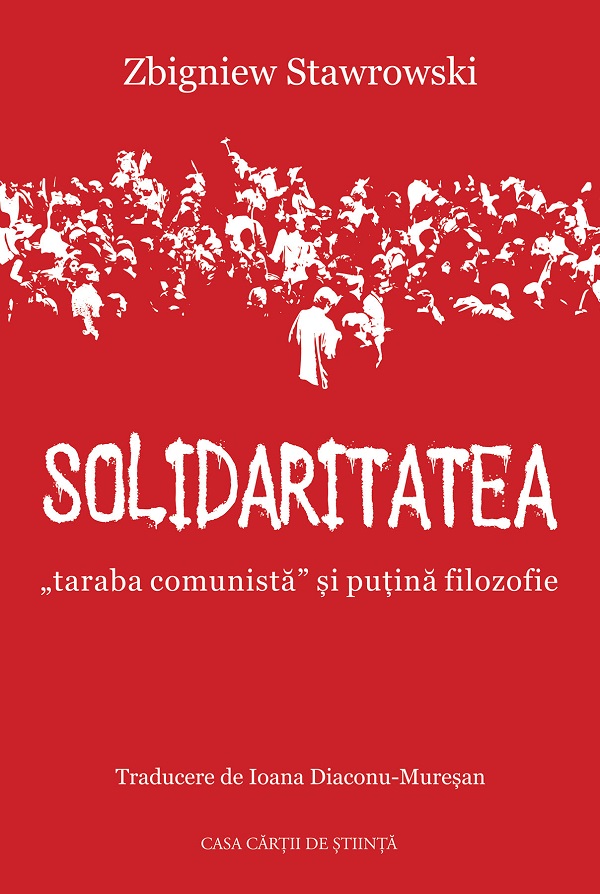 Solidaritatea, ''taraba comunista'' si putina filozofie - Zbigniew Stawrowski