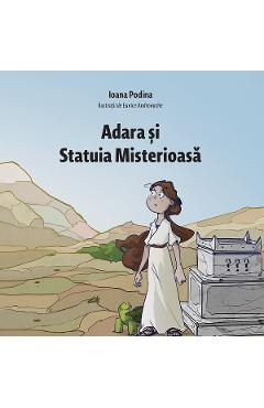 Coperta cărții 'Adara și Statuia Misterioasă - Ioana Podina'