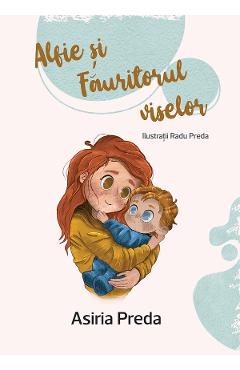 Coperta cărții 'Alfie și Făuritorul viselor - Asiria Preda'