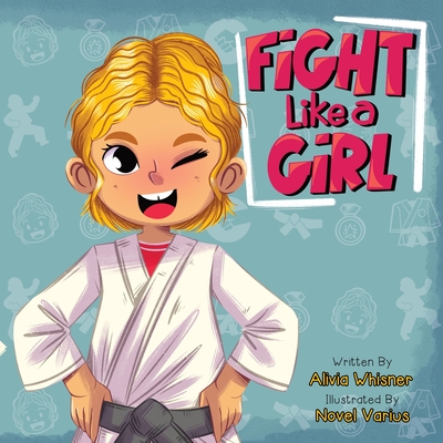 Fight Like a Girl - Alivia Whisner